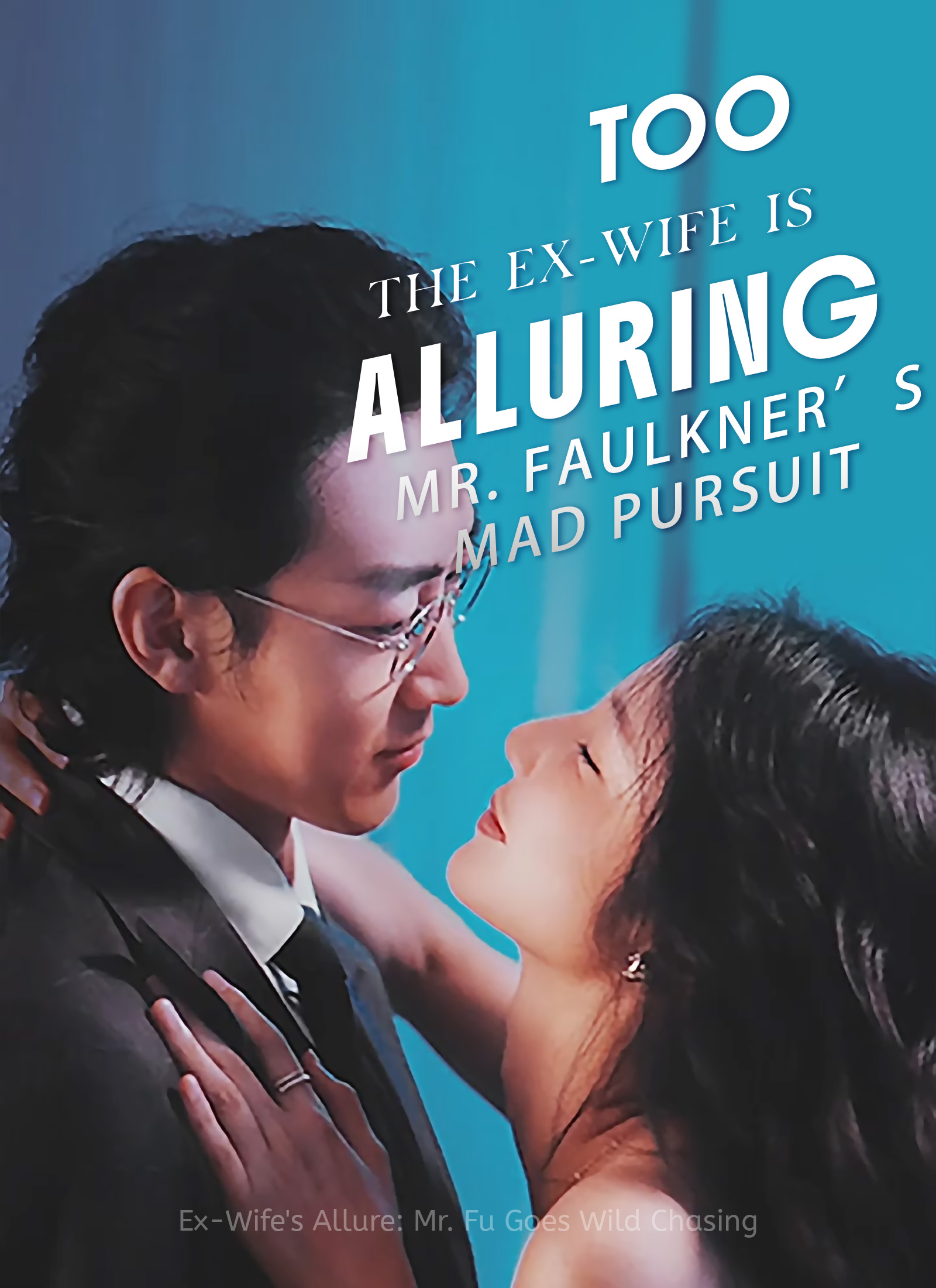 The Ex-Wife is Too Alluring: Mr. Faulkner's Mad Pursuit poster