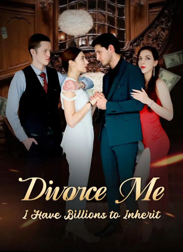 Divorce Me, I Have Billions to Inherit poster