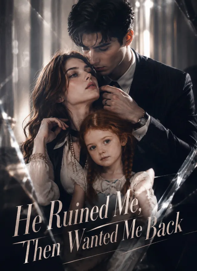 He Ruined Me, Then Wanted Me Back poster