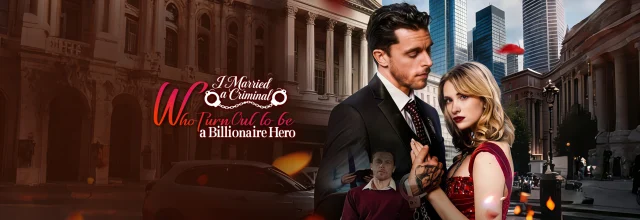 I Married a Criminal Who Turned Out to Be a Billionaire Hero cover