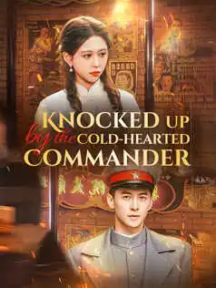 Knocked Up by the Cold-Hearted Commander poster