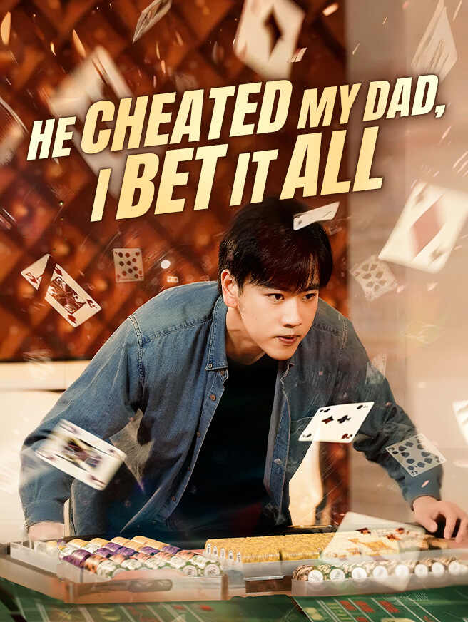 He Cheated My Dad, I Bet It All poster