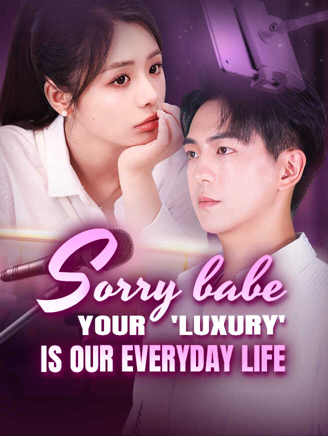 Sorry Babe, Your 'Luxury' Is Our Everyday Life poster