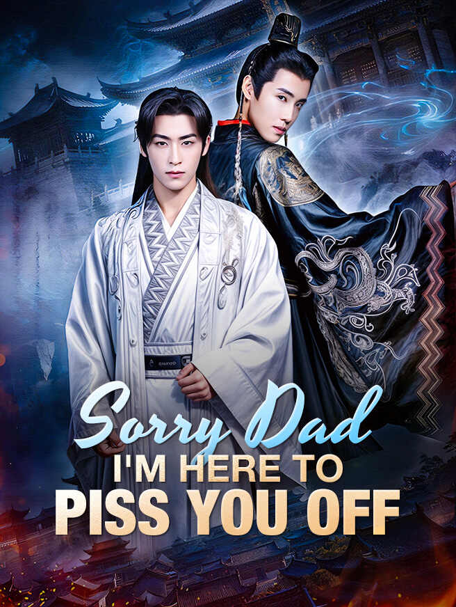 Sorry Dad, I'm Here to Piss You Off poster