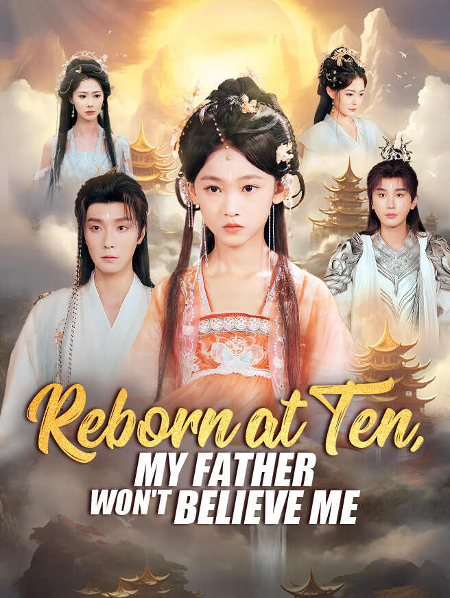 Reborn at Ten, My Father Won't Believe Me poster