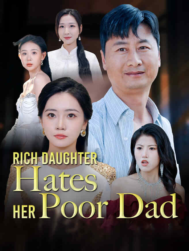 Rich Daughter Hates Her Poor Dad poster