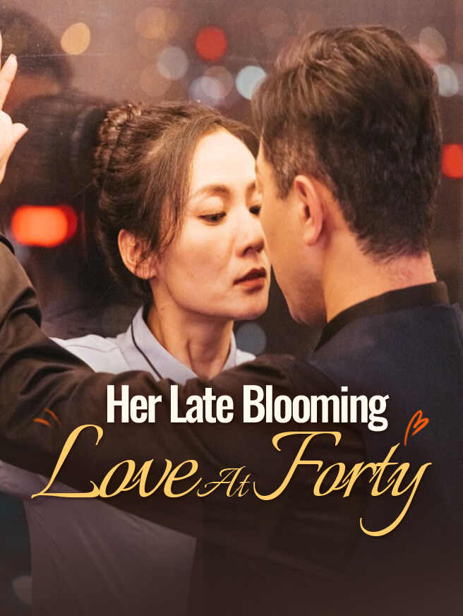 Her Late Blooming Love At Forty poster