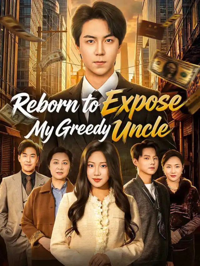 Reborn to Expose My Greedy Uncle poster