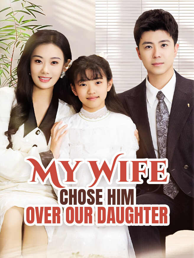 My Wife Chose Him Over Our Daughter poster