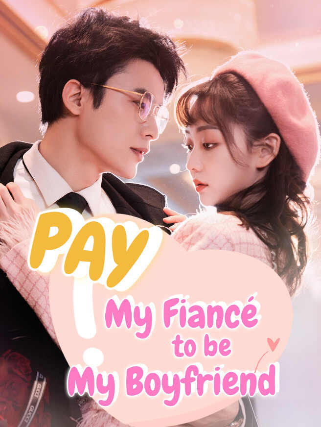 Pay My Fiancé to Be My Boyfriend poster
