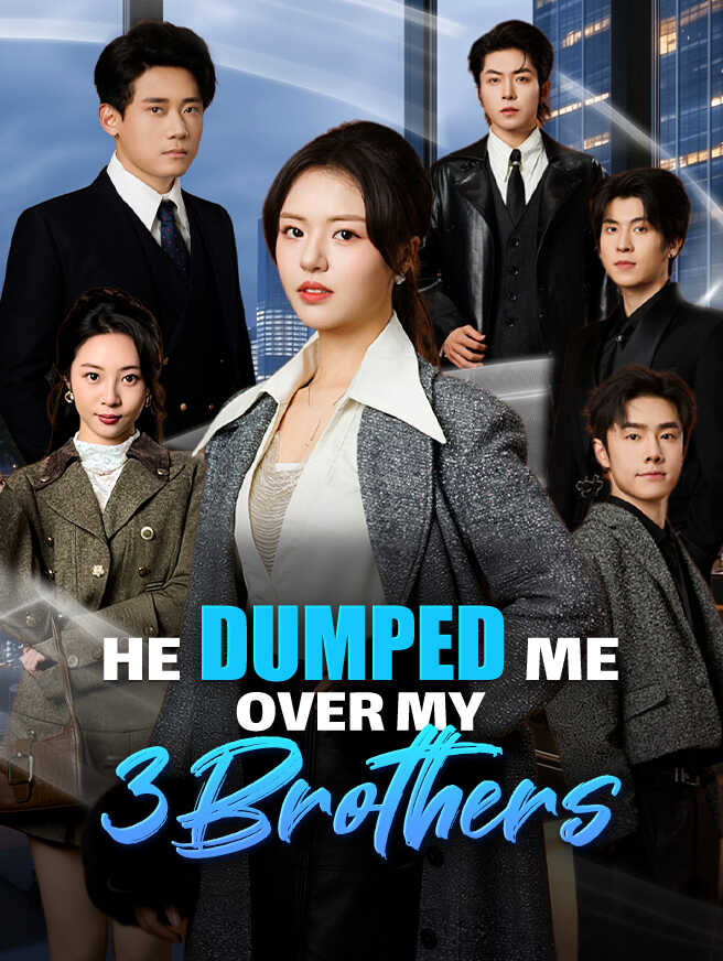 He Dumped Me Over My 3 Brothers poster