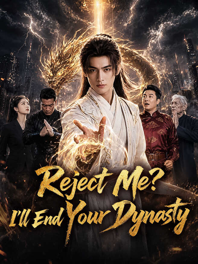 Reject Me? I'll End Your Dynasty poster