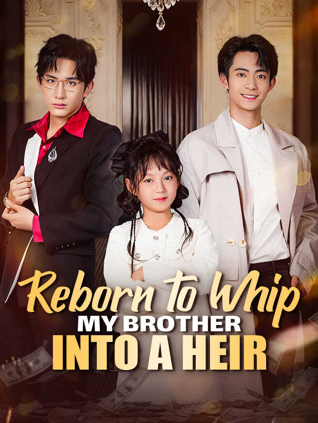 Reborn to Whip My Brother Into a Heir poster