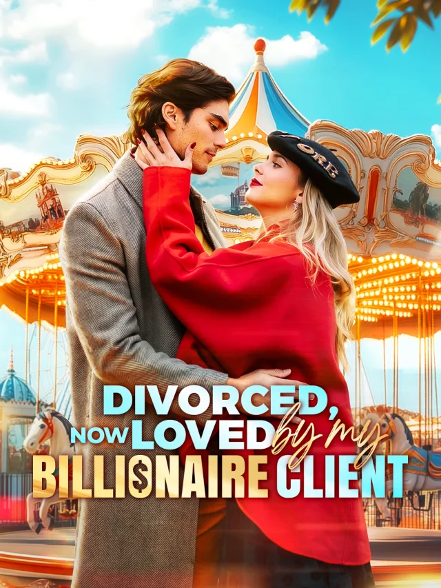 Divorced, Now Loved by My Billionaire Client poster