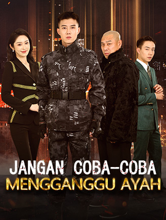 Jangan Coba-Coba Mengganggu Ayah poster