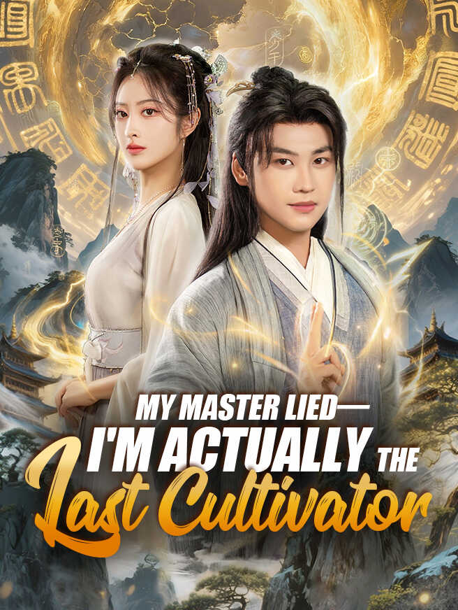 My Master Lied—I'm Actually the Last Cultivator poster