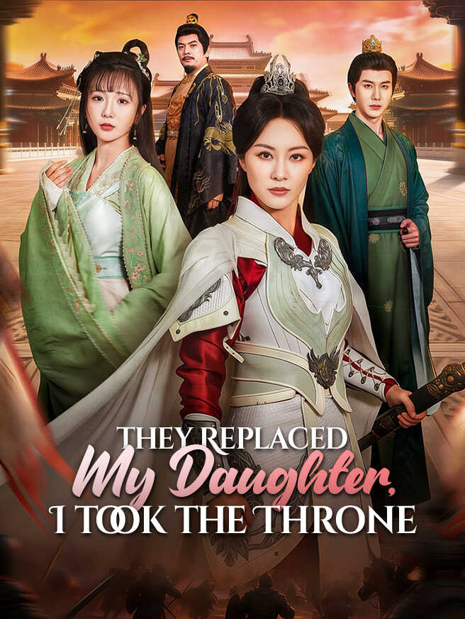 They Replaced My Daughter, I Took the Throne poster