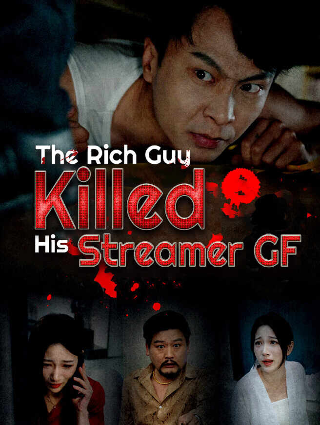 The Rich Guy Killed His Streamer GF poster