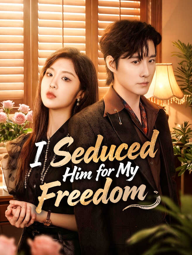 I Seduced Him for My Freedom poster