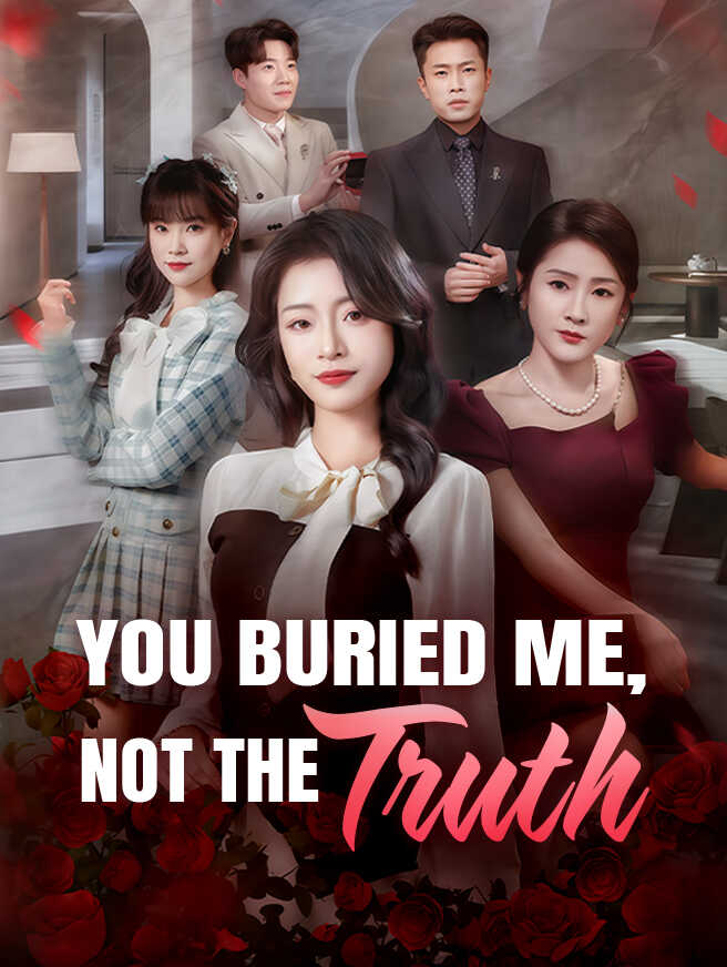 You Buried Me, Not the Truth poster