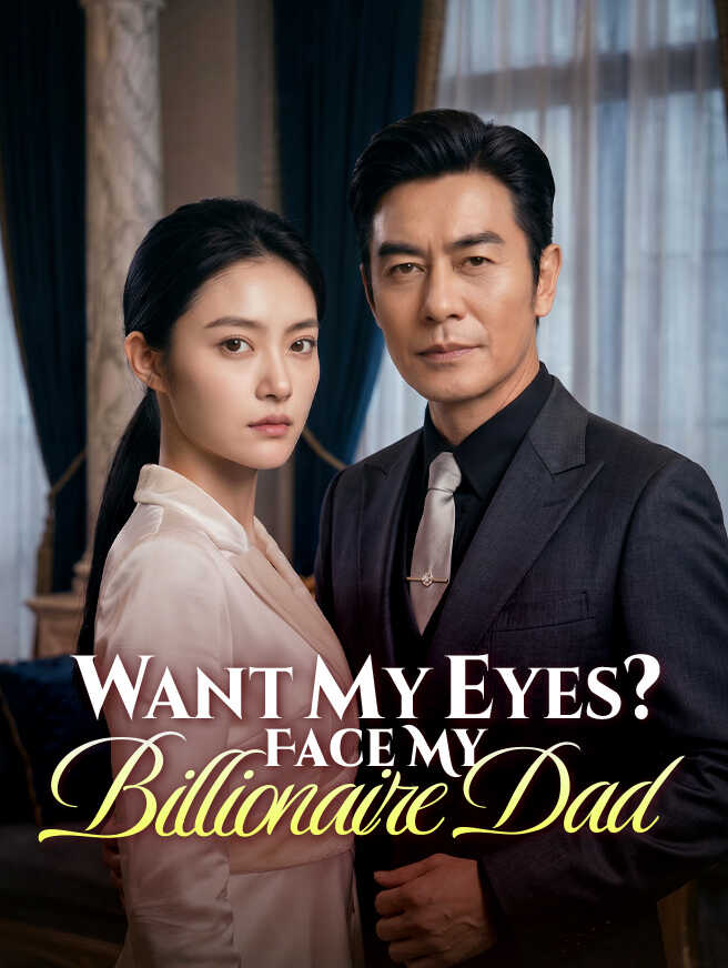 Want My Eyes? Face My Billionaire Dad poster