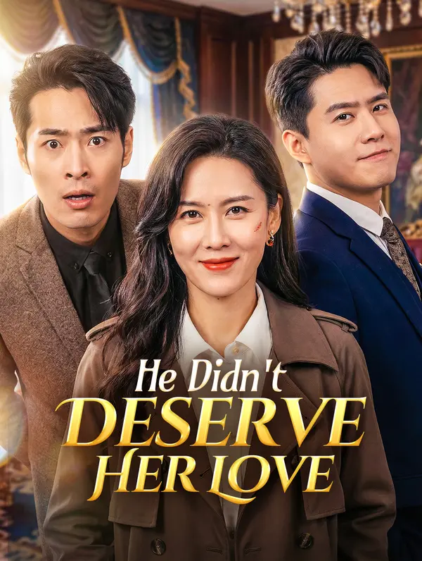 He Didn't Deserve Her Love poster