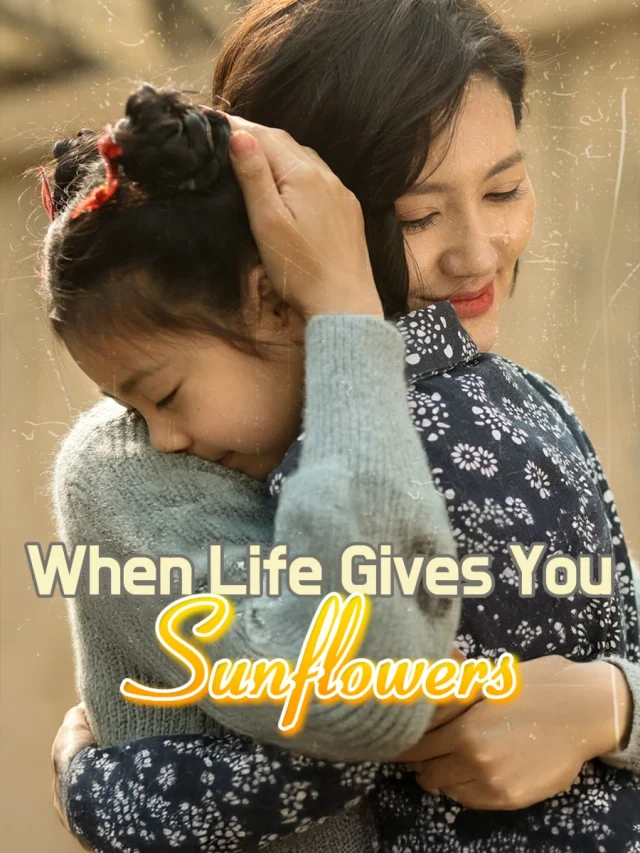When Life Gives You Sunflowers poster