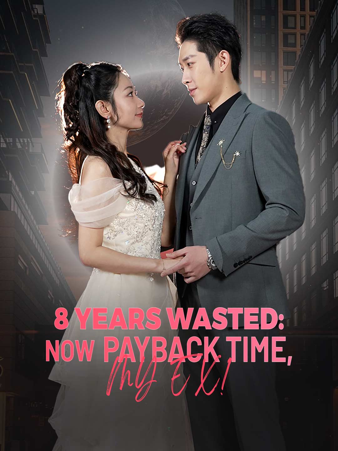 8 Years Wasted: Now Payback Time, My Ex! cover