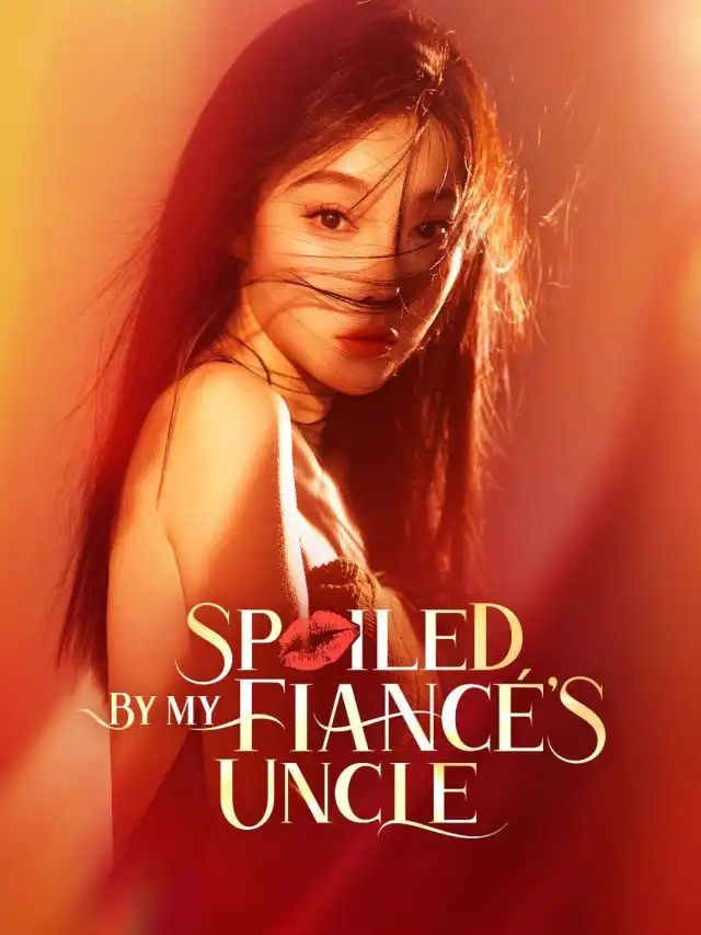 Spoiled by My Fiancé's Uncle poster