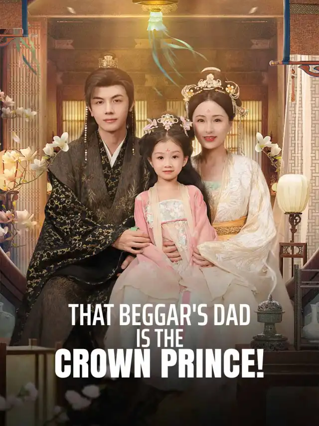 That Beggar's Dad Is the Crown Prince! poster