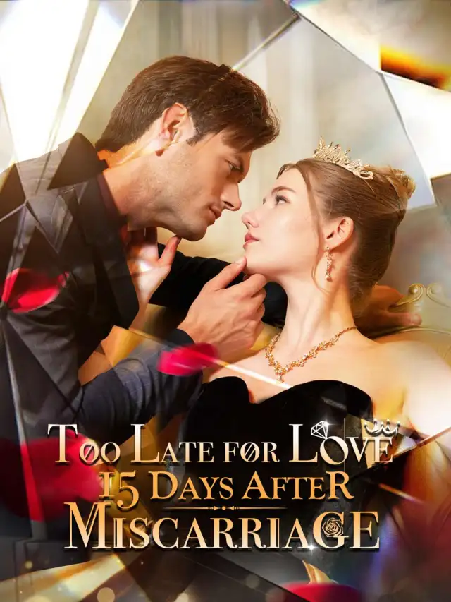 Too Late for Love: 15 Days After Miscarriage cover