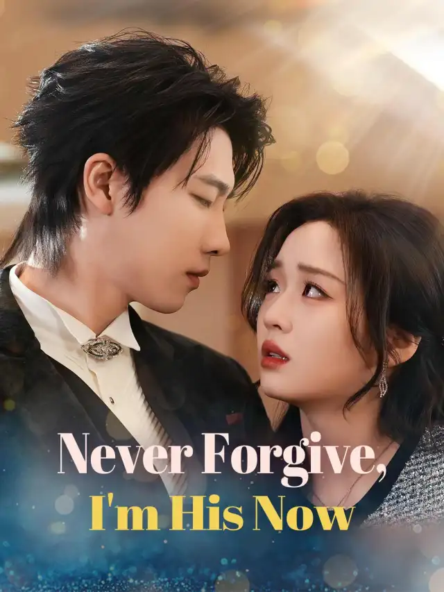 Never Forgive, I'm His Now cover