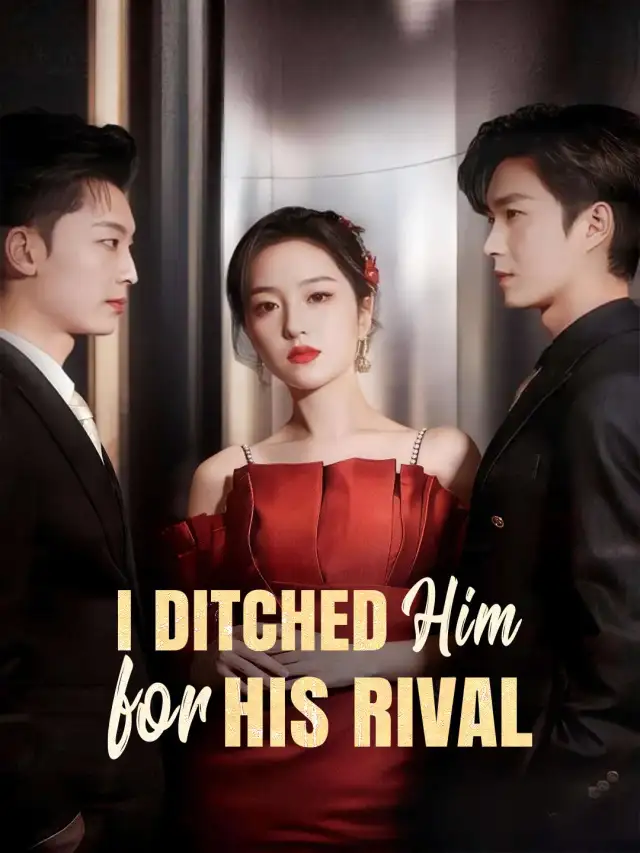 I Ditched Him for His Rival cover