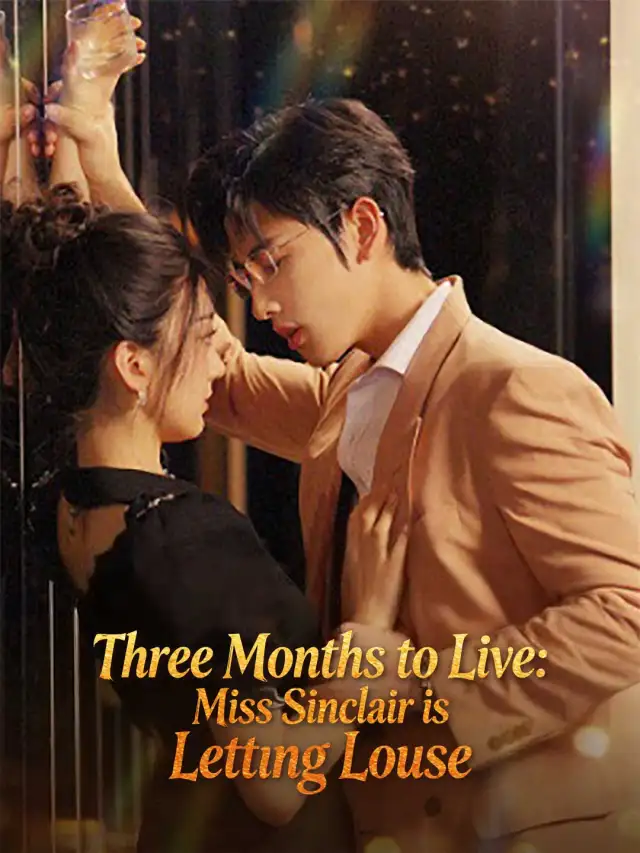 Three Months to Live: Miss Sinclair is Letting Loose poster