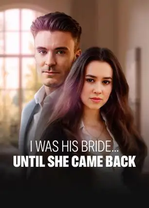 I Was His Bride… Until She Came Back poster