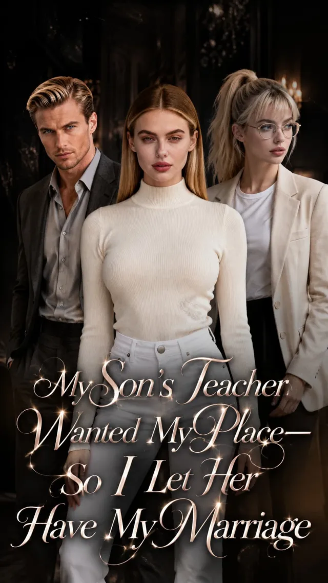 My Son's Teacher Wanted My Place—So I Let Her Have My Marriage poster