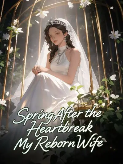 Spring After the Heartbreak: My Reborn Wife cover