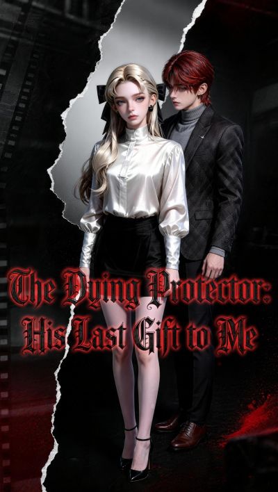 The Dying Protector: His Last Gift to Me cover