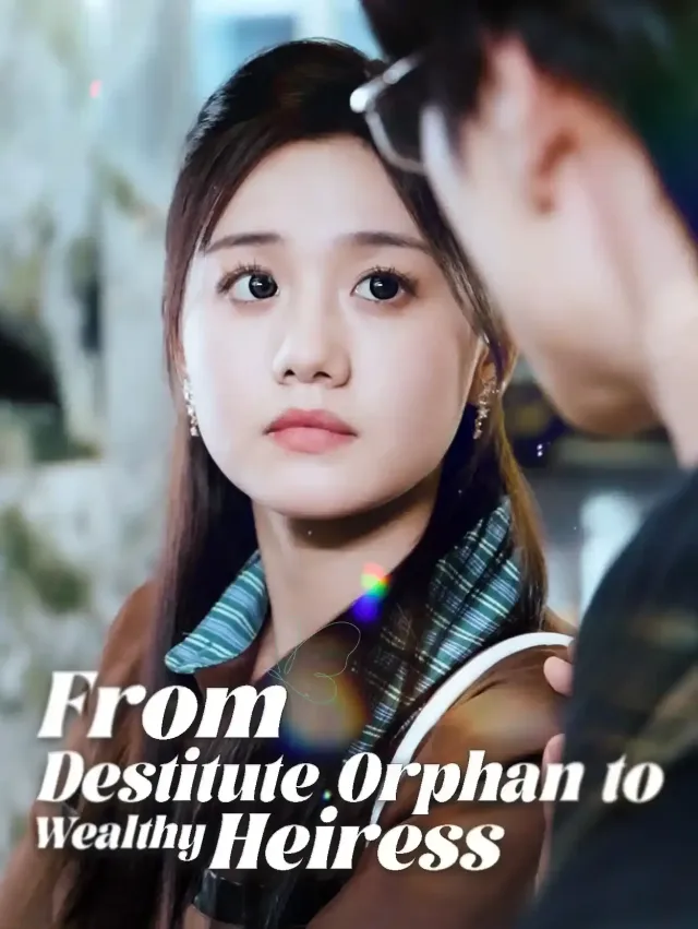 From Destitute Orphan to Wealthy Heiress poster