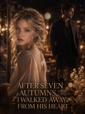 After Seven Autumns, I Walked Away From His Heart poster