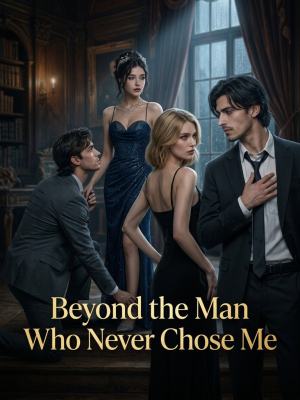 Beyond the Man Who Never Chose Me poster