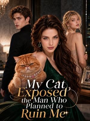 My Cat Exposed the Man Who Planned to Ruin Me poster