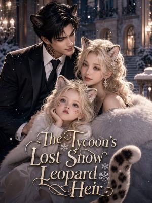 The Tycoon's Lost Snow Leopard Heir poster