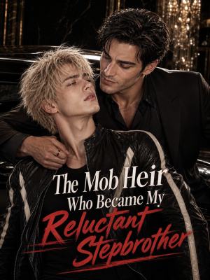 The Mob Heir Who Became My Reluctant Stepbrother poster