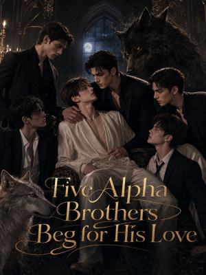 Five Alpha Brothers Beg for His Love poster