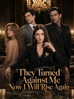 They Turned Against Me Now I Will Rise Again poster