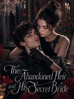 The Abandoned Heir and His Secret Bride poster