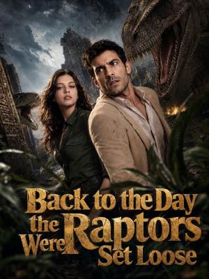 Back to the Day the Raptors Were Set Loose poster