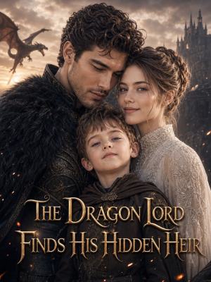 The Dragon Lord Finds His Hidden Heir poster