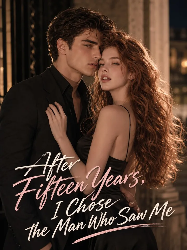 After Fifteen Years, I Chose the Man Who Saw Me poster